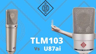 Neumann U87Ai vs Neumann TLM 103 FINALLY HEAR THE DIFFERENCE