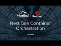 Next Gen Container Orchestration