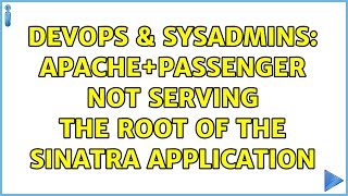DevOps & SysAdmins: Apache+Passenger not serving the root of the Sinatra application
