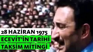 Bülent Ecevit'in Tarihi Taksim Mitingi - 28 Haziran 1975