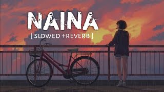 Naina [Slowed+Reverb] Arijit Singh | Lofi Chillout | AjM Muzikk