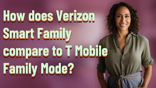 How does Verizon Smart Family compare to T Mobile Family Mode?