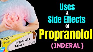 Propranolol - Side Effects, Uses, Mechanism of Action, Dosage, Interactions