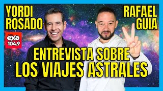 ✨ Entrevista de Yordi Rosado a Rafael Guia  🌠 ¿Cómo hacer Viajes Astrales? 🌌
