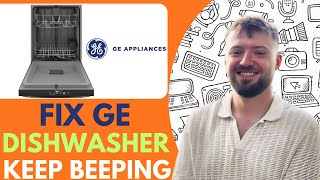 Fix GE Dishwasher Keep Beeping! - 2026 (fast & Easy)