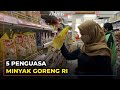 Ini 5 Konglomerat Penguasa Minyak Goreng RI yang Diungkap Mendag