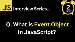 JavaScript Interview - Q What is Event Object in JavaScript ?
