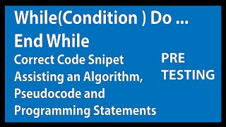 While Loop. Assisting an algorithm, pseudocode, and programming statements.