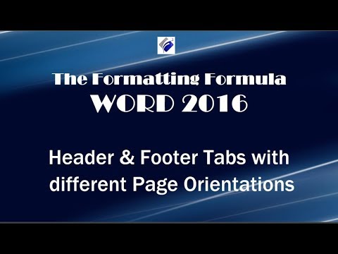 Word 2016 Header and Footer Tabs with Different Page Orientations Word 2016 Header and Footer Tabs with Different Page Orientations