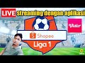 Nonton Live streaming Liga 1 Shopee di aplikasi Vidio