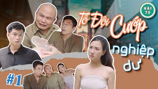 [Tập 1] TỔ ĐỘI CƯỚP NGHIỆP DƯ - HÀI 79 | XUÂN NGHĨA x KHÁNH LY x MAI LONG