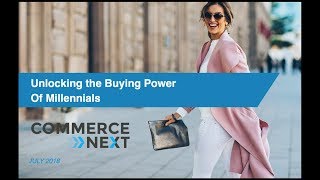 2018 CommerceNext - Breakout - Unlocking the Buying Power of Millennials