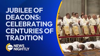 The Jubilee of Deacons, Celebrating Centuries of Service in Catholic Tradition | EWTN News Nightly