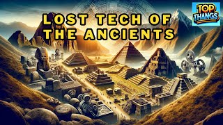 Ancient Civilizations and Their Lost Technologies