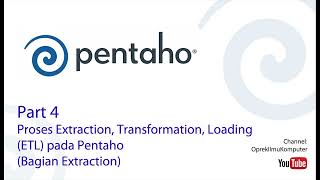 Pentaho - Part 4 | Proses Extraction, Transformation, Loading (ETL) pada Pentaho (Bagian Extraction)