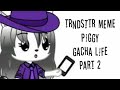 TRNDSTTR meme... ll part 2 ll piggy [ alpha ] ll Roblox + gacha life ll