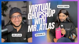 Ducky Bhen | Virtual GhupShup with Mr. Atlas | Episode 1