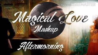 Magical Love Mashup / Aftermorning Production / Romantic Songs