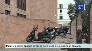 MIlano, pusher spaccia la droga dalla casa della nonna di 104 anni