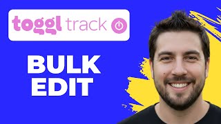 How To Bulk Edit Time Entries In Toggl Track (2026 Guide)