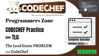 The Lead Game (TLG) | Getting started Practice Contest | CodeChef | Complete Solutions