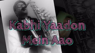 #212:-Kabhi Yaadon Mein Aao ||Tere Bina ||  Abhijeet Bhattacharya || Best Saxophone Instrumental