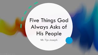 5 Things God always asks of His people | Bro. Tijo Joseph