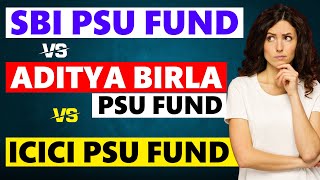 Top 3 PSU Funds Comparison । Best PSU Mutual Funds - SBI vs Aditya Birla vs ICICI PSU Fund