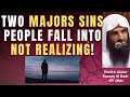 TWO MAJORS SINS PEOPLE FALL into WITHOUT REALIZING! Sheikh Abdur Razzaq Al Badr حفظه الله