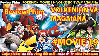 [REVIEW PHIM] POKEMON MOVIE 19- VOLKENION VÀ MAGAIANA SIÊU MÁY MÓC || TỚ REVIEW PHIM