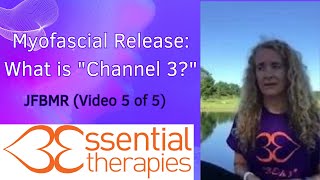 Myofascial Release: What is Channel 3? - JFBMR (Video 5 of 5)