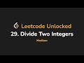 29. Divide Two Integers | Leetcode Unlocked - Python