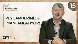 Peygamberimiz ﷺ İmanı Anlatıyor | Hz. Peygamber'in ﷺ Çocukluğu 15. Bölüm