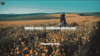 Mera Haal - (Slowed+Reverb) Gurnam Bhullar || Latest Punjabi Song 2023 [ Onlofi ]