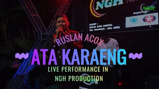 RUSLAN ACOX ATA KARAENG | LAGU MAKASSAR | CIPTAAN RIDHO JEKA | Performance in NGH PRODUCTION