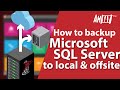 How to backup Microsoft SQL Server to local and offsite destinations