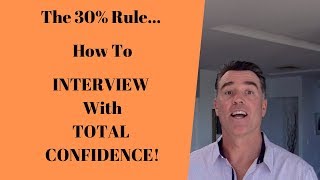 The 30% Rule - How To Be Confident In An Interview or Any Situation