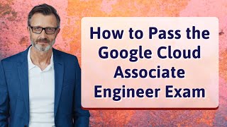 How to Pass the Google Cloud Associate Engineer Exam
