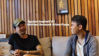 Curhatan KRISNA PURPA, Ngobrol Inspiratif #3