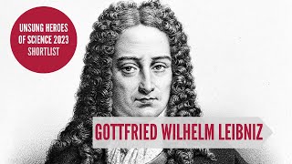 Gottfried Leibniz- Unsung Heroes of Science 2023