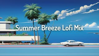 Summer Breeze Lofi Mix🌊Chill/Relax [lo-fi hip hop beats]