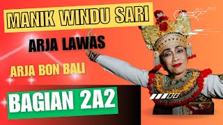 Arja Bon Bali Manik Windu Sari Bagian 2A2