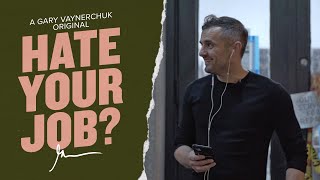 85% of People Hate Their Jobs. If You're One of Them, Watch This. | Gary Vaynerchuk Original Film