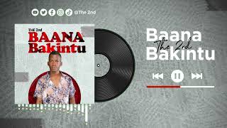 BAANA BAKINTU by The 2nd official audio Out true meaning of people.