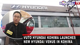 VUTO HYUNDAI KOHIMA LAUNCHES NEW HYUNDAI VENUE IN KOHIMA