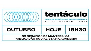 FEIRA TENTÁCULO - Outubro: Os desafios de manter uma publicação socialista na academia