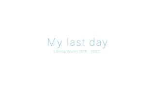 My last day (read desc)