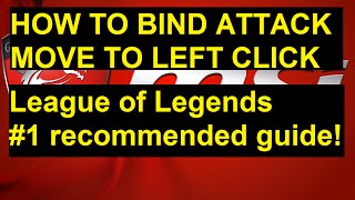 How to Bind Attack Move to Left Click - FULL EXPLANATION - League of Legends