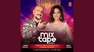 Episode 03-Tumhe Apna Banane Ka-Chand Chhupa (From "T-Series Mixtape Season 2")