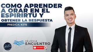 🔵Como APRENDER a ORAR en el ESPIRITU😲Y TENER la RESPUESTA🙏de DIOS🙌-Pastor Julio Severiche ►278